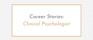Blog post header image with text saying Career Stories: Clinical Psychologist. Posted by Charlotte Whitehead, Career Coach at Career Practic.