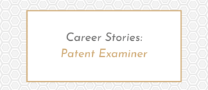 Blog post header image with text saying Career Stories: Patent Examiner. Posted by Charlotte Whitehead, Career Coach at Career Practic.